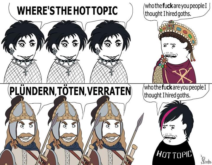 WHERE'S THE HOT TOPIC (who the f--- are you people I thought I hired goths. 000 PLÜNDERN, TÖTEN, VERRATEN (who the f--- are you people I thought I hired goths. о о So שון HOT TOPIC Saustive