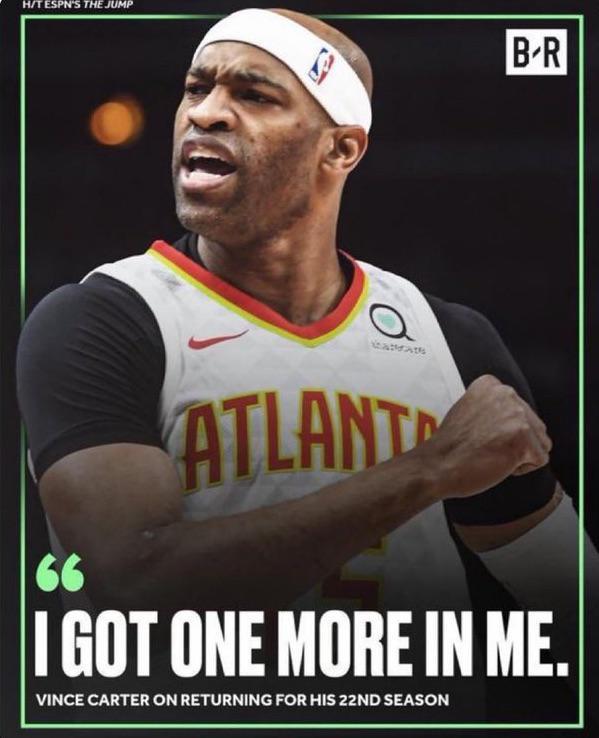 H/T ESPN'S THE JUMP B-R 66 ATLANT I GOT ONE MORE IN ME. VINCE CARTER ON RETURNING FOR HIS 22ND SEASON