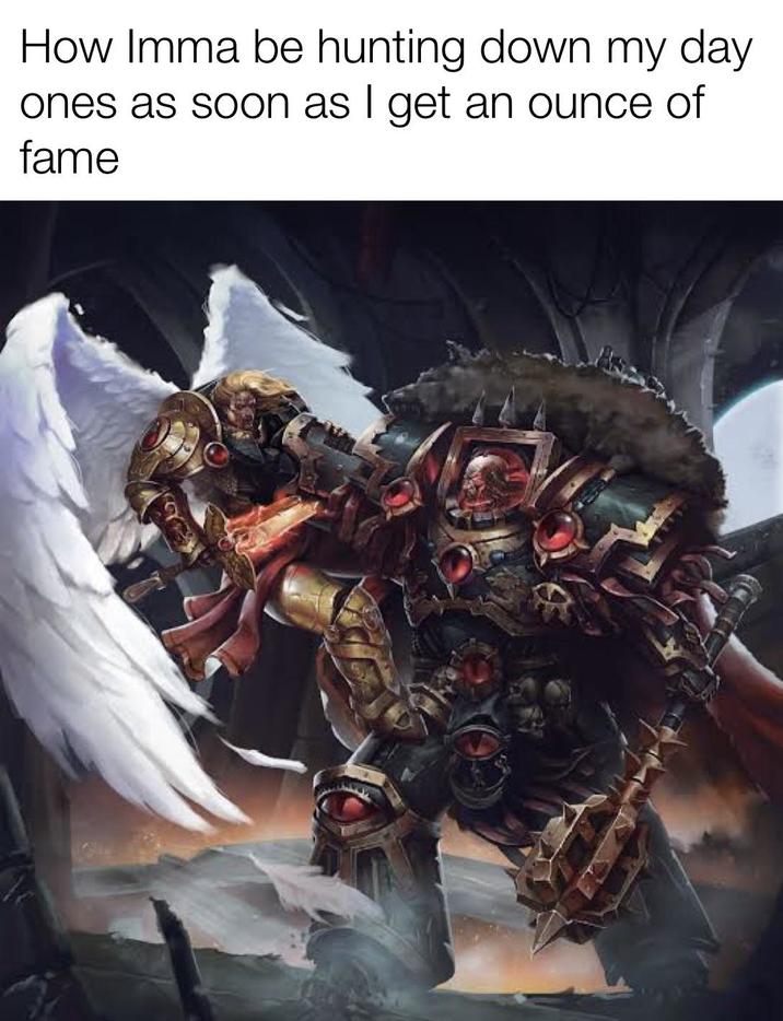 How Imma be hunting down my day ones as soon as I get an ounce of fame