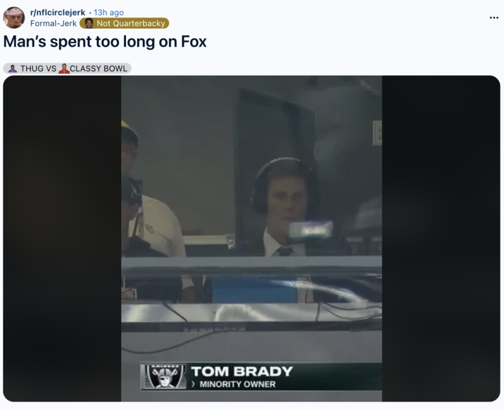 A "meme":https://knowyourmeme.com/memes/memes about "Tom Brady":https://knowyourmeme.com/memes/people/tom-brady saying what many online thought sounded like the n-word during the coverage of a Philadelphia Eagles-Dallas Cowboys game.