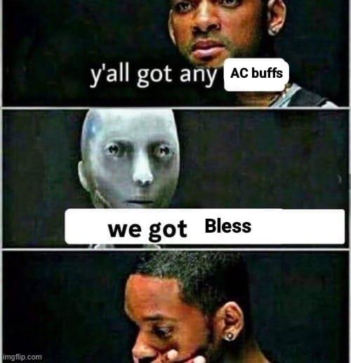 imgflip.com y'all got any AC buffs we got Bless