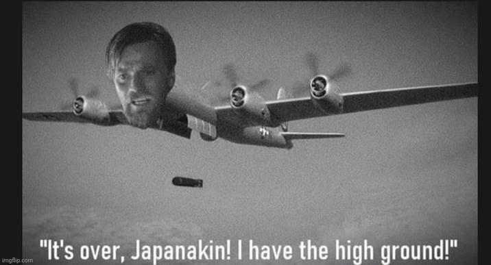 imgflip.com "It's over, Japanakin! I have the high ground!"