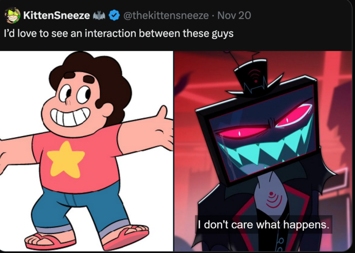 KittenSneeze @thekittensneeze • Nov 20 I'd love to see an interaction between these guys I don't care what happens. 50