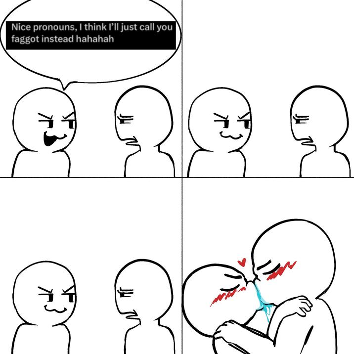 Nice pronouns, I think I'll just call you f----- instead hahahah