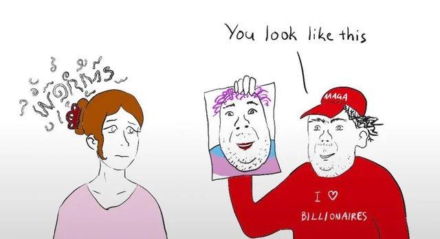 WORMS You look like this MAGA ΙΟ BILLIONAIRES