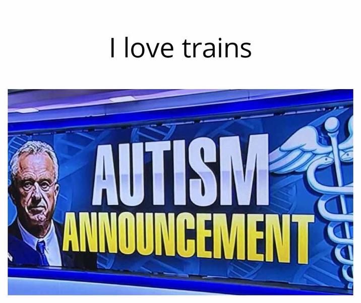 I love trains AUTISM ANNOUNCEMENT