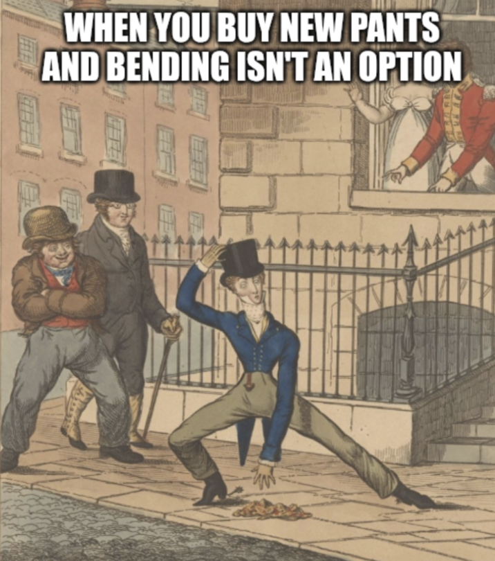 WHEN YOU BUY NEW PANTS AND BENDING ISN'T AN OPTION