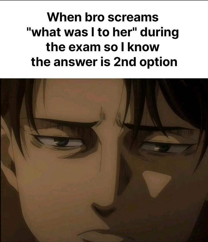 When bro screams "what was I to her" during the exam so I know the answer is 2nd option