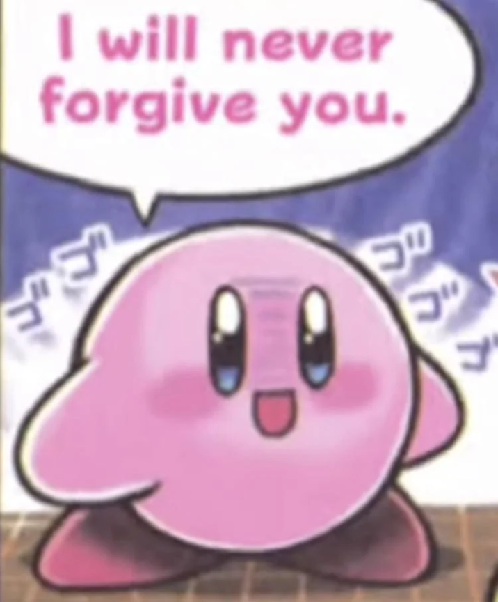 I will never forgive you. ゴ ゴ