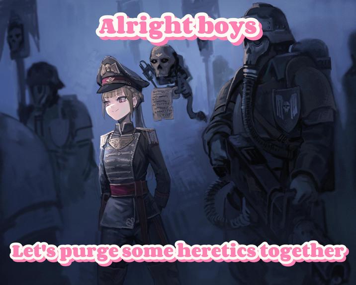 Alright boys M www ne Let's purgesome heretics together