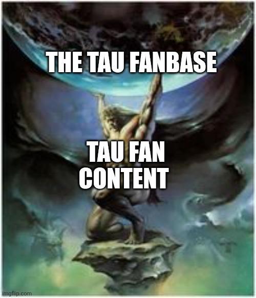 imgflip.com THE TAU FANBASE TAU FAN CONTENT