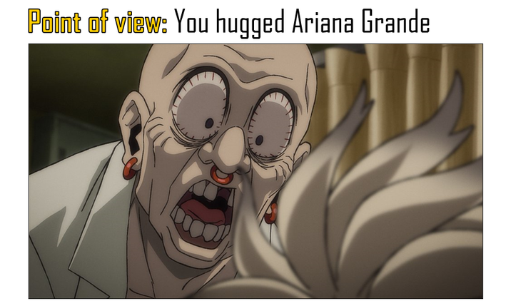 Point of view: You hugged Ariana Grande