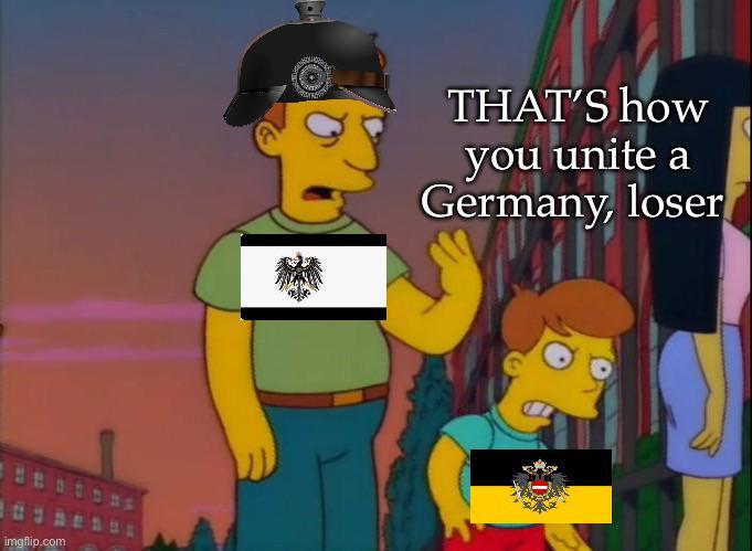 imgflip.com THAT'S how you unite a Germany, loser