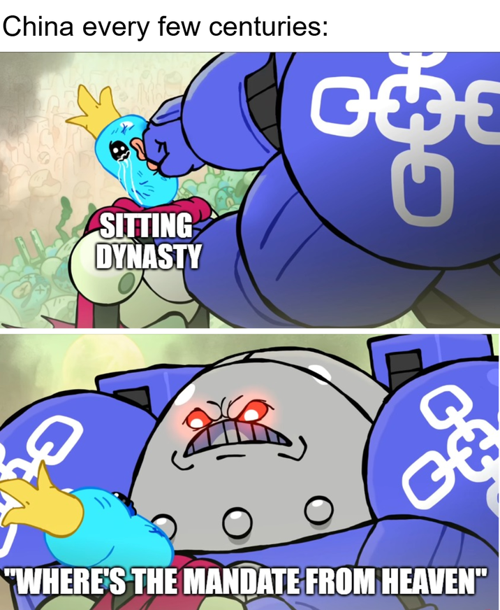 China every few centuries: GODE SITTING DYNASTY G+ "WHERE'S THE MANDATE FROM HEAVEN"