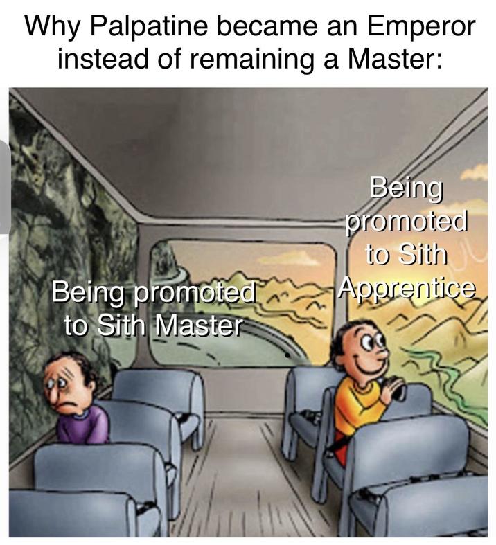 Why Palpatine became an Emperor instead of remaining a Master: Being promoted to Sith Being promoted Aggrentice to Sith Master