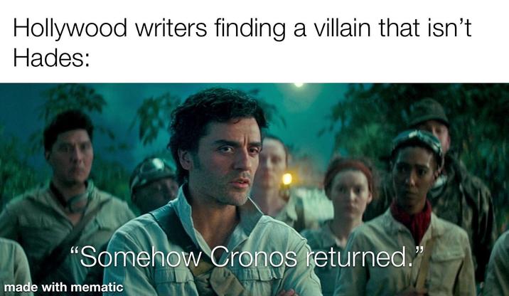 Hollywood writers finding a villain that isn't Hades: "Somehow Cronos returned." made with mematic