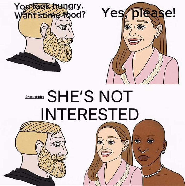 You look hungry. Want some food? Yes, please! Grmsthornton SHE'S NOT INTERESTED