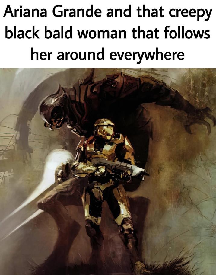 Meme that reads, "Ariana Grande and that creepy bald woman that follows her everywhere."