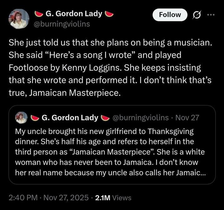 X user @burningviolins tweeted, "She just told us that she plans on being a musician. She said "Here's a song I wrote" and played Footloose by Kenny Loggins. She keeps insisting that she wrote and performed it. I don't think that's true, Jamaican Masterpiece."