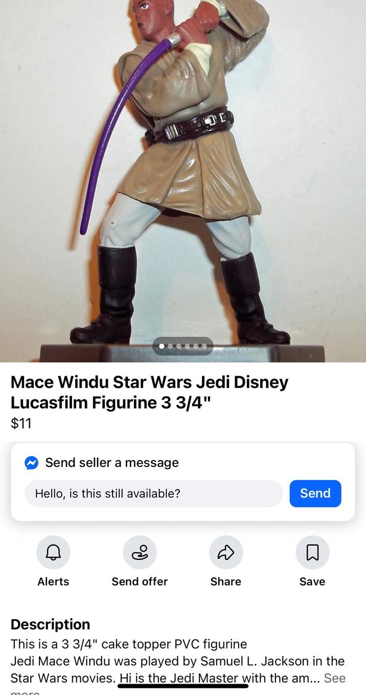 מיני Mace Windu Star Wars Jedi Disney Lucasfilm Figurine 3 3/4" $11 Send seller a message Hello, is this still available? Send ☐ Alerts Send offer Share Save Description This is a 3 3/4" cake topper PVC figurine Jedi Mace Windu was played by Samuel L. Jackson in the Star Wars movies. Hi is the Jedi Master with the am... See m