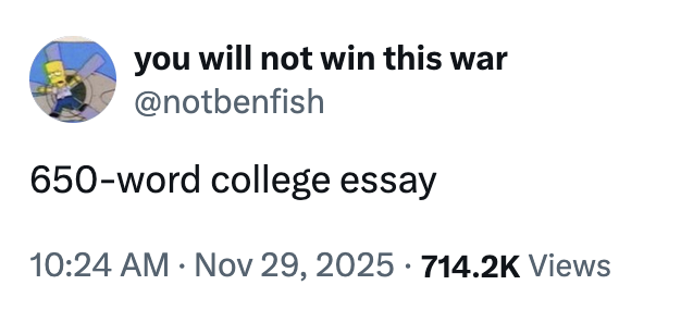 X user @notbenfish tweeted, "650-word college essay" to comment on how short the assignment was, gathering over 50,000 likes in a day.