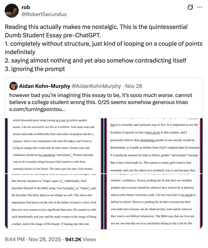 X user @RobertSecundus wrote, "Reading this actually makes me nostalgic. This is the quintessential Dumb Student Essay pre-ChatGPT.
1. completely without structure, just kind of looping on a couple of points indefinitely
2. saying almost nothing and yet also somehow contradicting itself
3. ignoring the prompt"