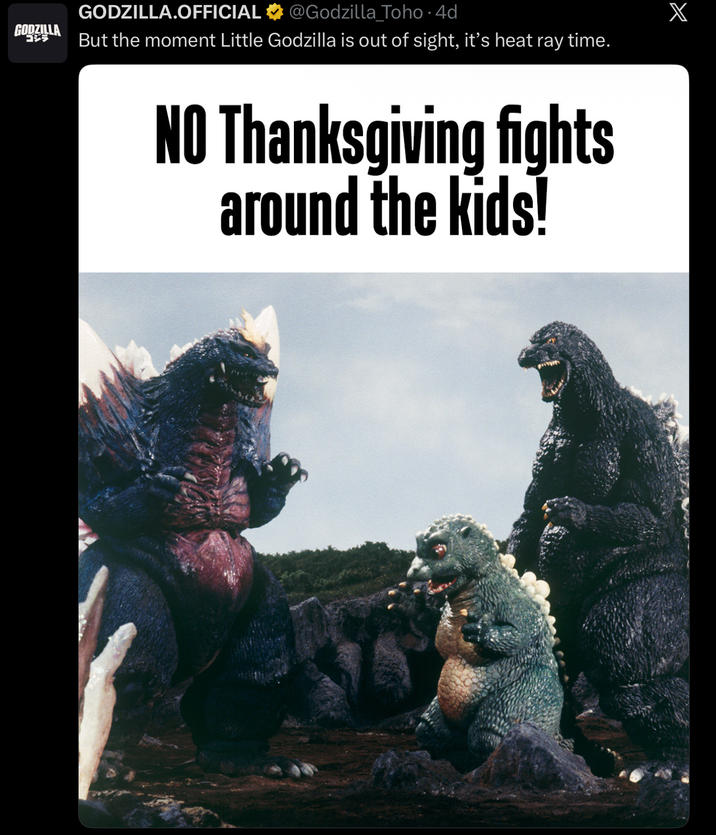 GODZILLA コジラ GODZILLA.OFFICIAL @Godzilla_Toho .4d But the moment Little Godzilla is out of sight, it's heat ray time. NO Thanksgiving fights around the kids! X