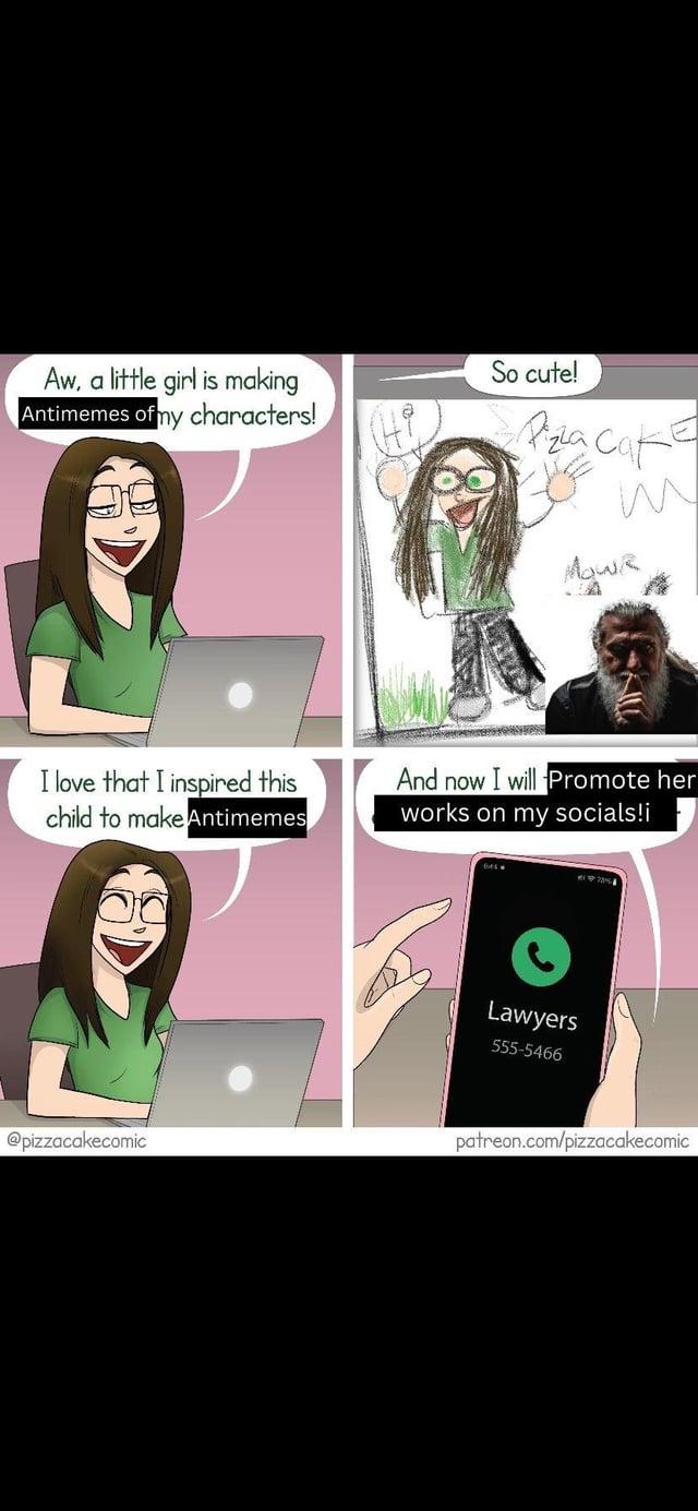 Aw, a little girl is making Antimemes of my characters! So cute! Pizza Cake MOWR I love that I inspired this child to makeAntimemes And now I will Promote her works on my socials!i @pizzacakecomic Lawyers 555-5466 patreon.com/pizzacakecomic