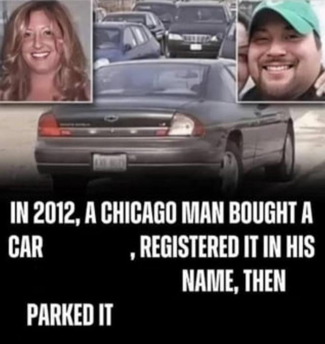 IN 2012, A CHICAGO MAN BOUGHT A CAR , REGISTERED IT IN HIS NAME, THEN PARKED IT