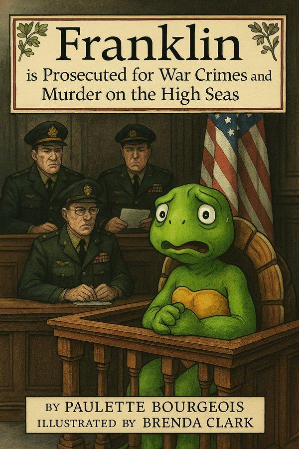 An AI "Franklin":https://knowyourmeme.com/memes/subcultures/franklin-the-turtle book cover parody by whstancil. The book is titled, "Franklin is Prosecuted for War Crimes and Murder on the High Seas."