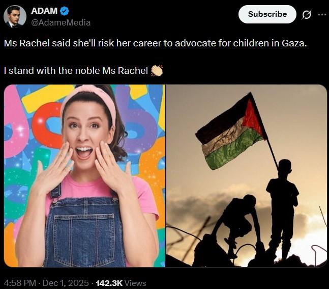 ADAM @AdameMedia Subscribe Ms Rachel said she'll risk her career to advocate for children in Gaza. I stand with the noble Ms Rachel 4:58 PM - Dec 1, 2025 142.3K Views