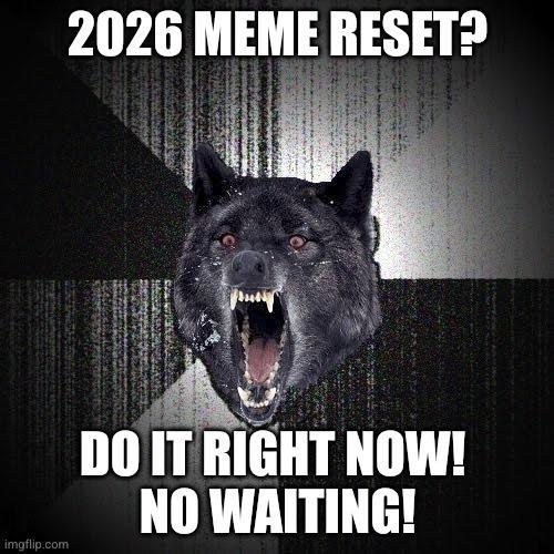 imgflip.com 2026 MEME RESET? DO IT RIGHT NOW! NO WAITING!