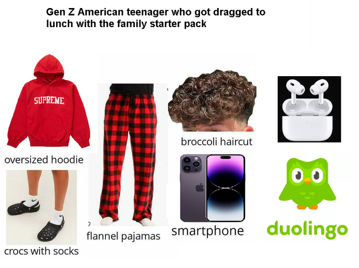 Gen Z American teenager who got dragged to lunch with the family starter pack SUPREME oversized hoodie broccoli haircut crocs with socks > flannel pajamas smartphone duolingo