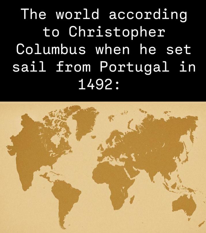 The world according to Christopher Columbus when he set sail from Portugal in 1492: