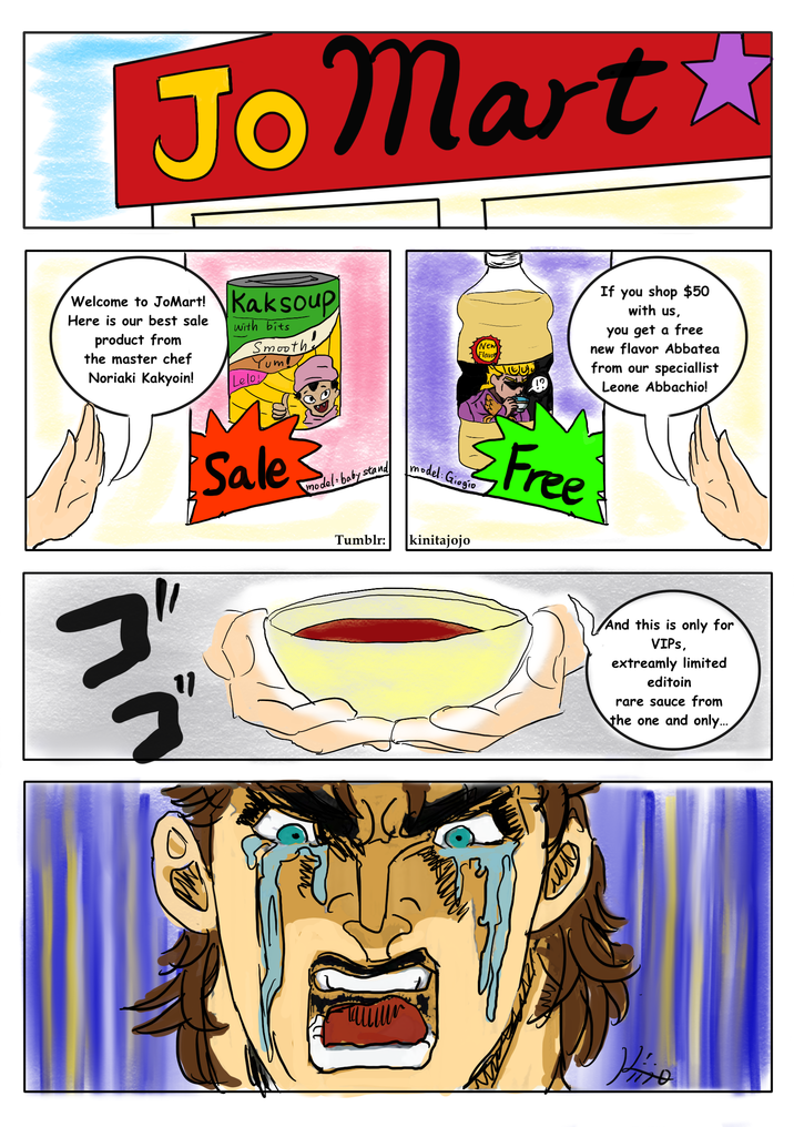 Jo Mart Welcome to JoMart! Kaksoup Here is our best sale product from the master chef Noriaki Kakyoin! with bits Smooth Yum! Lelo! Sale model baby stand in Tumblr: New Flavor If you shop $50 with us, you get a free new flavor Abbatea from our speciallist Leone Abbachio! model: Giogio Free kinitajojo ԱՍՏ And this is only for VIPS, extreamly limited editoin rare sauce from the one and only...