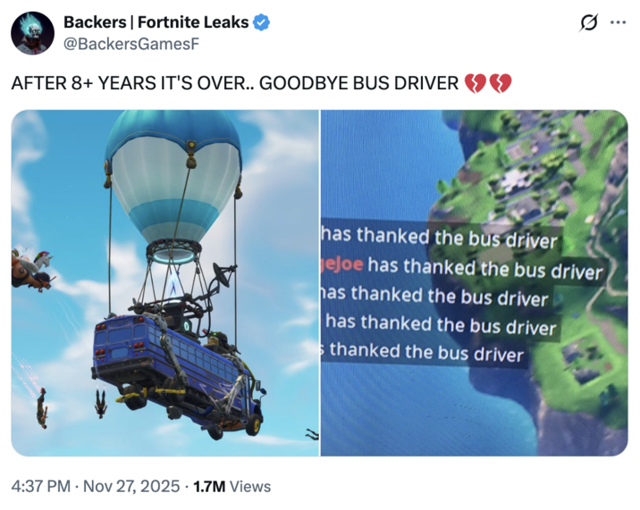 A "tweet":https://knowyourmeme.com/memes/sites/twitter-x about the supposed death of the Battle Bus driver in "_Fortnite_":https://knowyourmeme.com/memes/subcultures/fortnite, specualted after the discontinuation of the Battle Bus in Chapter 7 of the game.