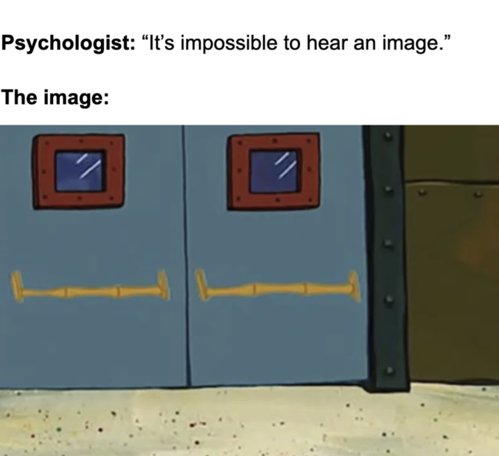 Psychologist: "It's impossible to hear an image." The image: