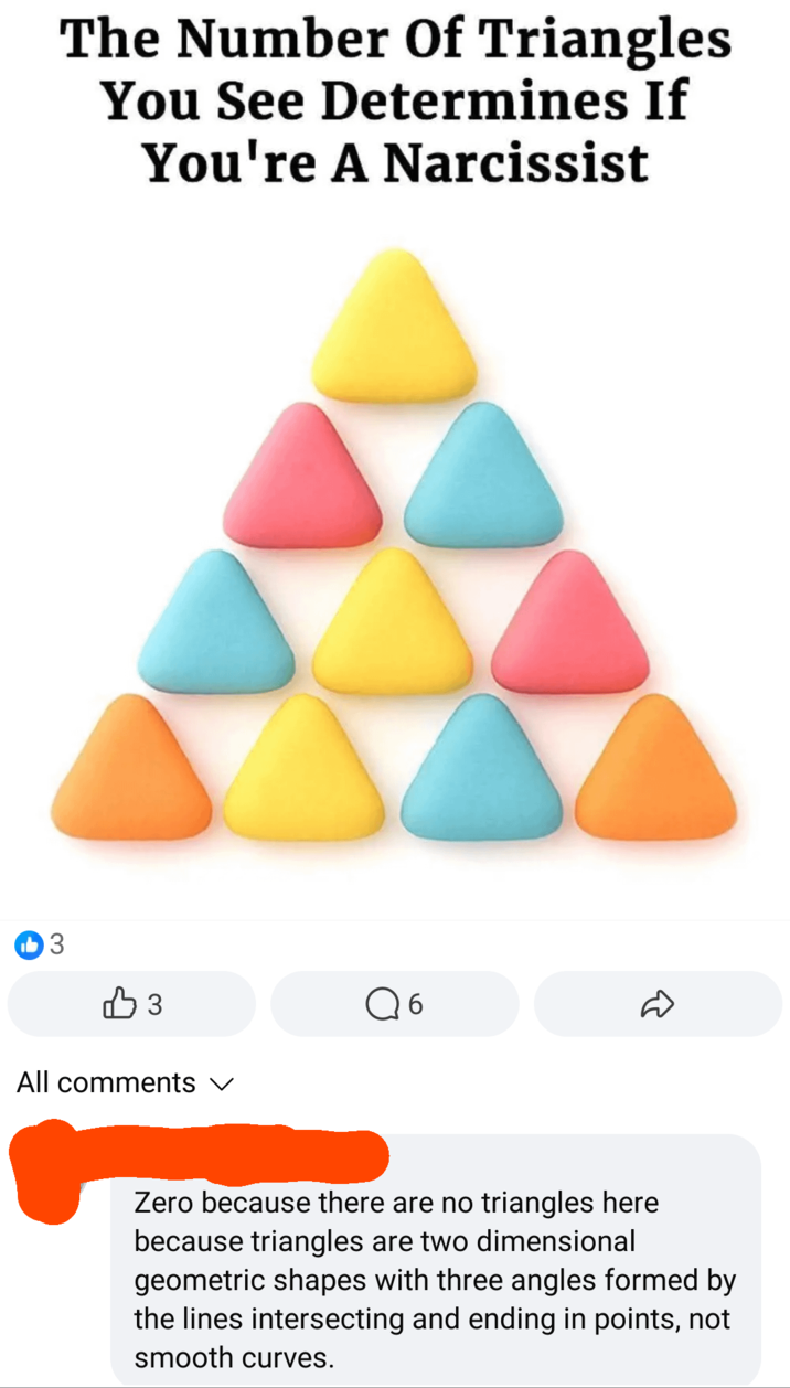 3 The Number Of Triangles You See Determines If You're A Narcissist В 3 Q 6 D All comments Zero because there are no triangles here because triangles are two dimensional geometric shapes with three angles formed by the lines intersecting and ending in points, not smooth curves.