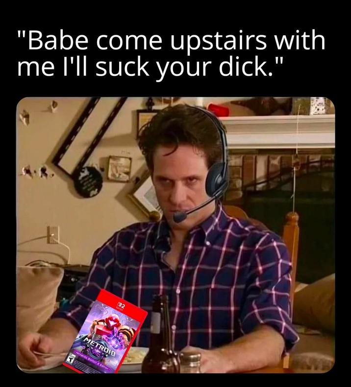 "Babe come upstairs with me I'll suck your d---." 002 METROID No Nintendo Switch & Edition