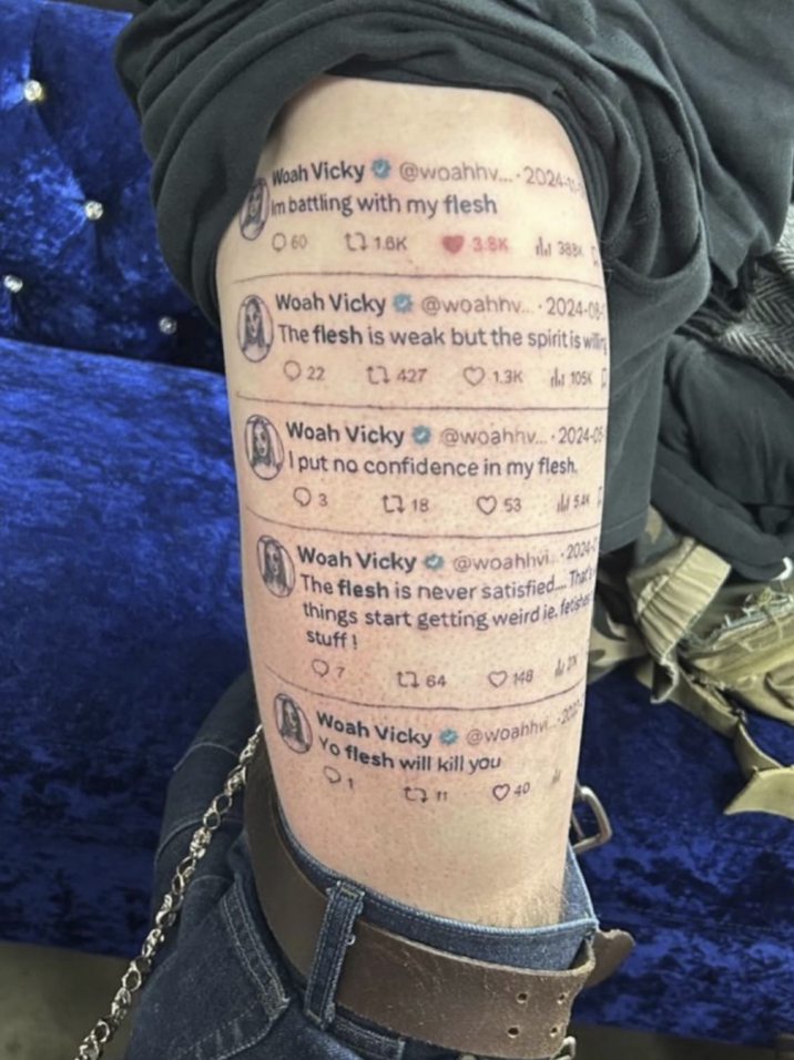 。 Woah Vicky @woahhv...-2024-1 Im battling with my flesh 060 131.6K Woah Vicky 3.8K 388 @woahhv.....2024-08 The flesh is weak but the spirit is will 22 1427 1.3K 105K Woah Vicky @woahhv.... 2024-05 I put no confidence in my flesh. 03 17 18 53 54 d Woah Vicky @woahhvi 2024 The flesh is never satisfied... That things start getting weird ie. fetish stuff! Q7 164 148 Woah Vicky @woahhv Yo flesh will kill you 01 5# 40