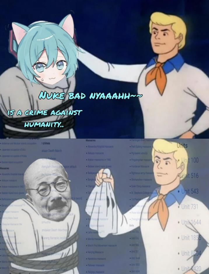 NUKE BAD NYAAAHH~~ IS A CRIME AGAINST HUMANITY.. Akikaze massacre Massacres Andaman and Nicobar Islands occupation rcrimes Japanese occupation of Attu ataan Death March Japanese occupation of Kiska um Railway Balalae island occupation Massacres hangteh chemical weapon attack Alexandra Hospital massacre hichijima incident Alexandra Hospital massacre Akikaze massacre Arakan massacres in 1942 Balalae Island mass graves Balikpapanas Bangka udre Pantingan River massacre Parit Sulong massacre Pig-basket atrocity Pingdingshan massacre Pontianak Massacre Righteous army massach Shinhanchon massacre Units 16 Unit 100 Unit 516 Arakan massacres in 1942 Balalse Island mass graves Balikpapan massac Bangka and massacre • Chingjiao massacre Datong Mass Grave Chaqui'an Massacre Site ena Massacre Gando assac Hom macre omusha andakan Death Marches arang Barracks incide daemun Pason Changcre Dating Mass Grave Sook Ching massacre St. Stephen's College massac Unit 543 Contesto 100 people using a sword Chaqui Massacre se Tol Plantat Tell ships Fena assage Gano mass cre The Alls po Wake Islanmassere Unit 731 aintingle germ weaponack Homfreyga massacre Zhengding Mission Murder •Unit 1644 Kagon massacre Units Laha mass Unit 100 Manila massacre Unit 516 Unit 1855 March First Movement massacre Unit 543 Kalagon mic hanghai o atack Nanjing Massacre Unit 731 Unit 8604 Laha massa Nanshitou massacre Unit 1644 Manila massacre hree Alls Policy Palawan massacre Unit 1855 March First Moska vor chimes in Manchukuo · Unit 9420 Panjiayu massacre Unit 8604 او