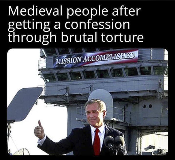 Medieval people after getting a confession through brutal torture MISSION ACCOMPLISHED
