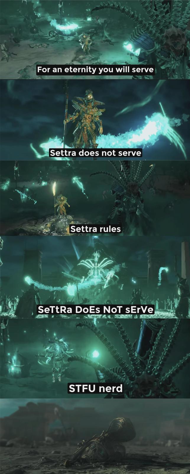 For an eternity you will serve Settra does not serve Settra rules SeTtRa DoEs NOT sErVe STFU nerd בועותן.
