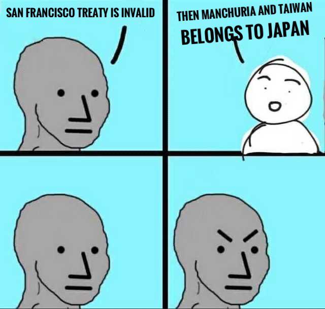 SAN FRANCISCO TREATY IS INVALID THEN MANCHURIA AND TAIWAN BELONGS TO JAPAN