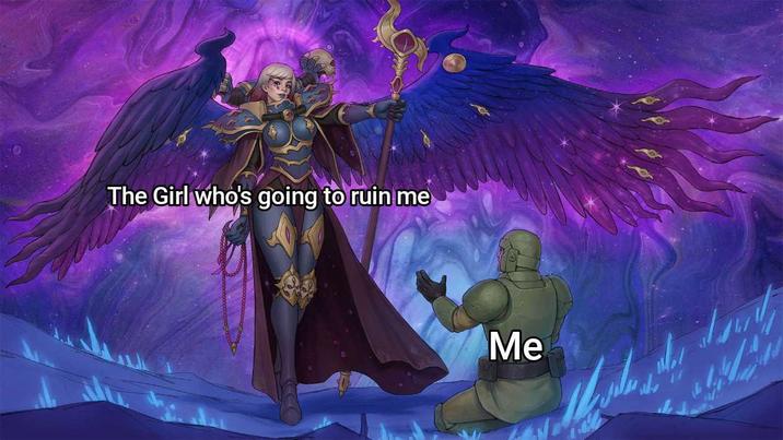 The Girl who's going to ruin me Me