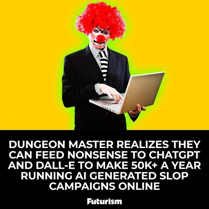 DUNGEON MASTER REALIZES THEY CAN FEED NONSENSE TO CHATGPT AND DALL-E TO MAKE 50K+ A YEAR RUNNING AI GENERATED SLOP CAMPAIGNS ONLINE Futurism