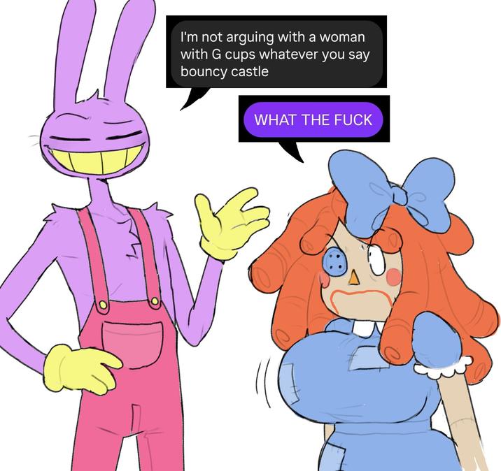 I'm not arguing with a woman with G cups whatever you say bouncy castle WHAT THE F---