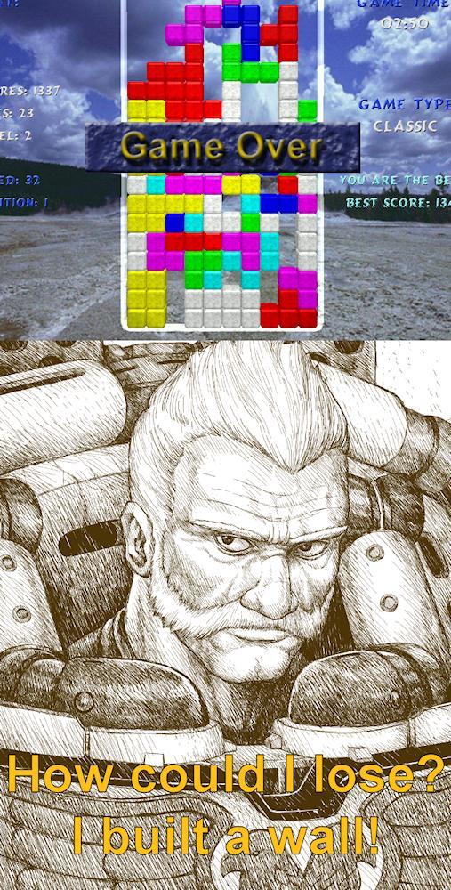 02:59 RES: 1337 S: 23 EL: 2 Game Over GAME TYPE CLASSIC ED: 32 TION: T YOU ARE THE BE WA BEST SCORE: 134 How could lose? Pbuilt a wall