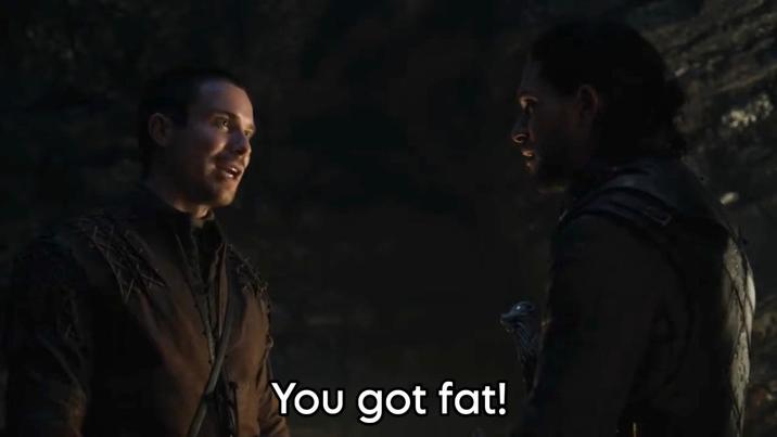 You got fat!