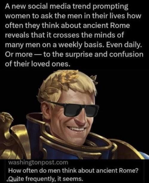 A new social media trend prompting women to ask the men in their lives how often they think about ancient Rome reveals that it crosses the minds of many men on a weekly basis. Even daily. Or more― to the surprise and confusion of their loved ones. washingtonpost.com How often do men think about ancient Rome? Quite frequently, it seems.